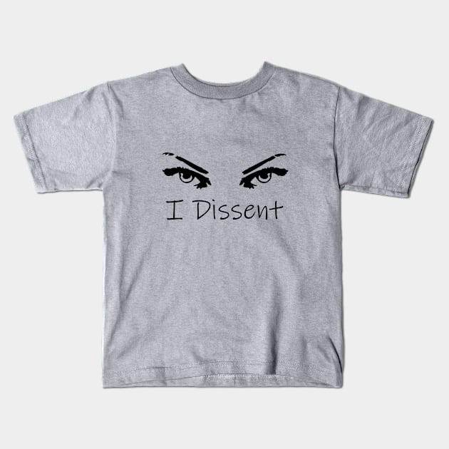 I dissent Kids T-Shirt by cypryanus